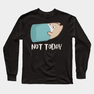 Lazy Cat Nope not Today funny sarcastic messages sayings and quotes Long Sleeve T-Shirt